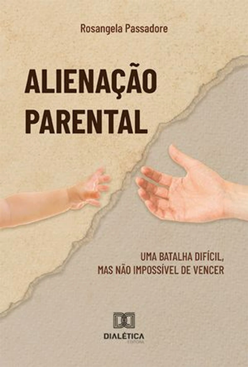 Alienação Parental: uma batalha difícil, mas não impossível de vencer