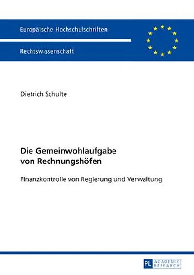 Die Gemeinwohlaufgabe von Rechnungshoefen: Finanzkontrolle Regierung und Verwaltung