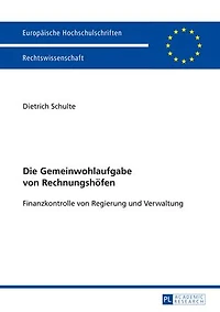 Die Gemeinwohlaufgabe von Rechnungshoefen: Finanzkontrolle Regierung und Verwaltung