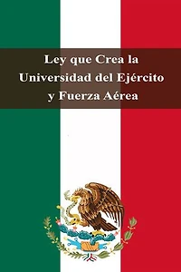 Ley que Crea la Universidad del Ejército y Fuerza Aérea
