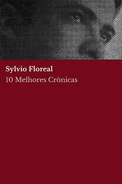 10 Melhores Crônicas - Sylvio Floreal