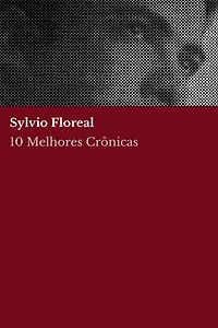 10 Melhores Crônicas - Sylvio Floreal