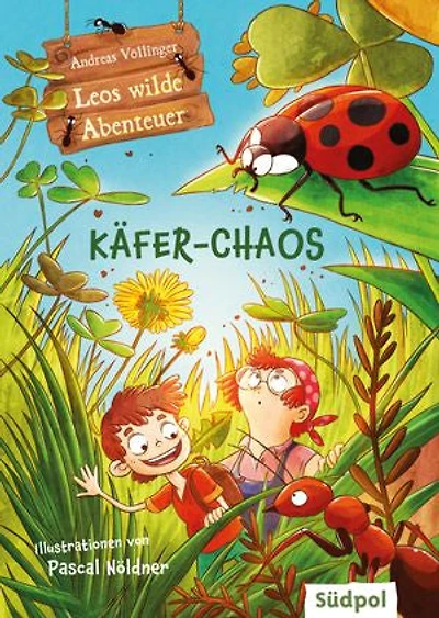 Leos wilde Abenteuer – Käfer-Chaos: Plötzlich klein wie ein Käfer! Ein wildes Abenteuer im Garten-Dschungel – Kinderbuch ab 7 Jahre