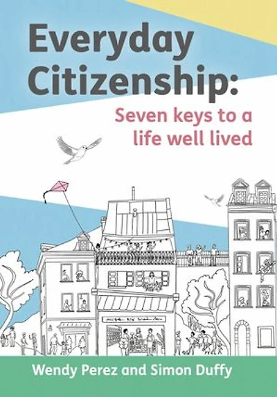 Everyday Citizenship: Seven keys to a life well lived