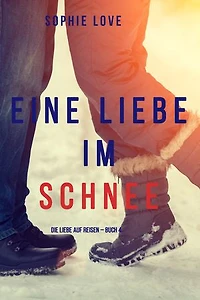 Eine Liebe im Schnee (Die Liebe auf Reisen Buch #4)