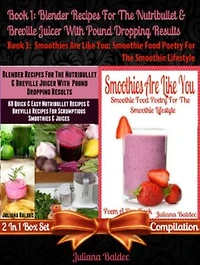 Best Blender Recipes for the Nutribullet & Breville Juicer with Pound Dropping Results + Smoothies Are Like You: Smoothie Food Poetry for the Smoothie
