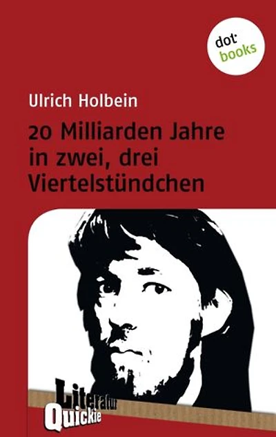 20 Milliarden Jahre in zwei, drei Viertelstündchen - Literatur-Quickie: Band 31