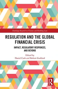 Regulation and the Global Financial Crisis: Impact, Regulatory Responses, Beyond