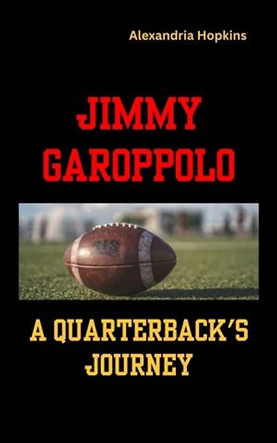 JIMMY GAROPPOLO: A Quarterback's Journey