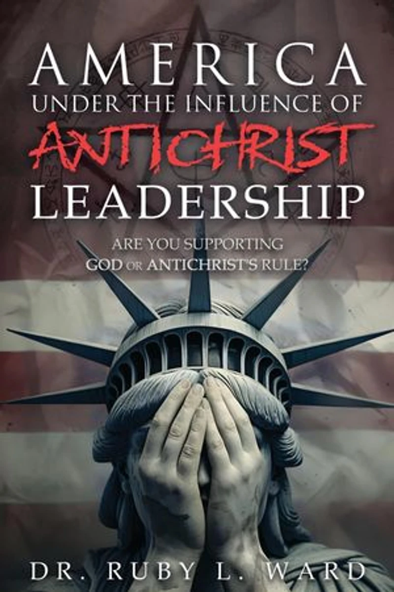 America Under the Influence of Antichrist Leadership: Are You Supporting God or Antichrist's Rules, Satan?