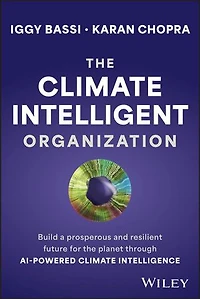 the Climate Intelligent Organization: Build a Prosperous and Resilient Future for Planet Through AI-Powered Intelligence