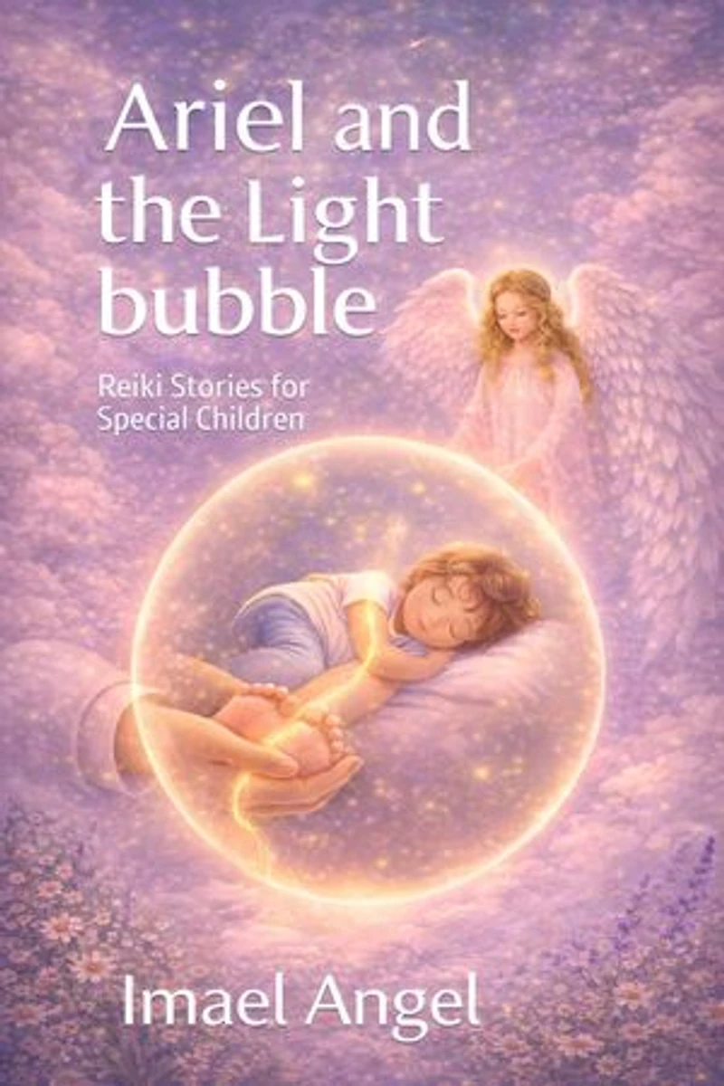 Reiki Stories for Special Children: Ariel and the Light Bubble