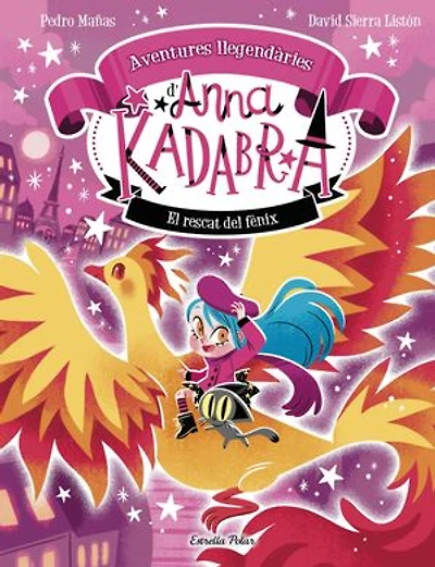 Anna Kadabra. Aventures llegendàries 4. El rescat del fènix