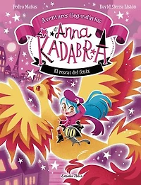 Anna Kadabra. Aventures llegendàries 4. El rescat del fènix