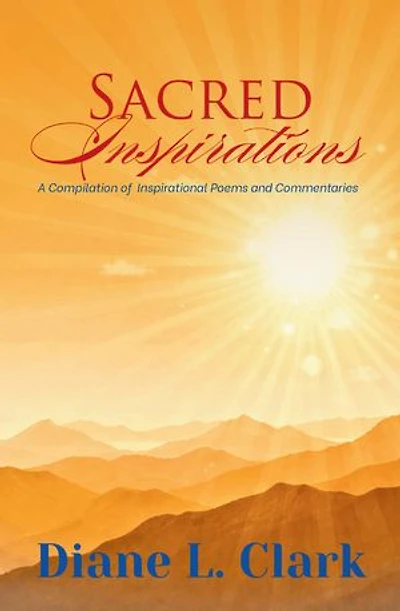 Sacred Inspirations: A Compilation of Inspirational Poems and Commentaries