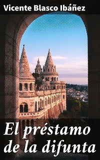 El préstamo de la difunta: Edición enriquecida. Intriga y misterio en la España del siglo XIX