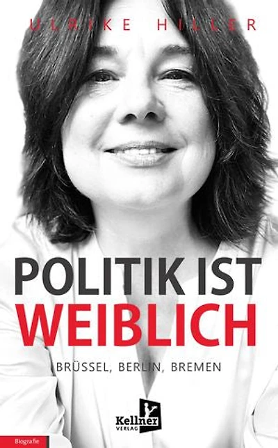 Politik ist weiblich: Brüssel, Berlin, Bremen