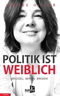 Politik ist weiblich: Brüssel, Berlin, Bremen