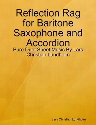 Reflection Rag for Baritone Saxophone and Accordion - Pure Duet Sheet Music By Lars Christian Lundholm