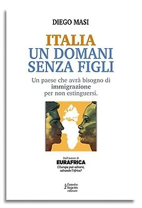 Italia Un domani senza figli: Un paese che avrà bisogno di immigrazione per non estinguersi