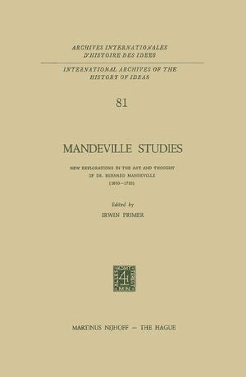 Mandeville Studies: New Explorations the Art and Thought of Dr. Bernard (1670-1733)