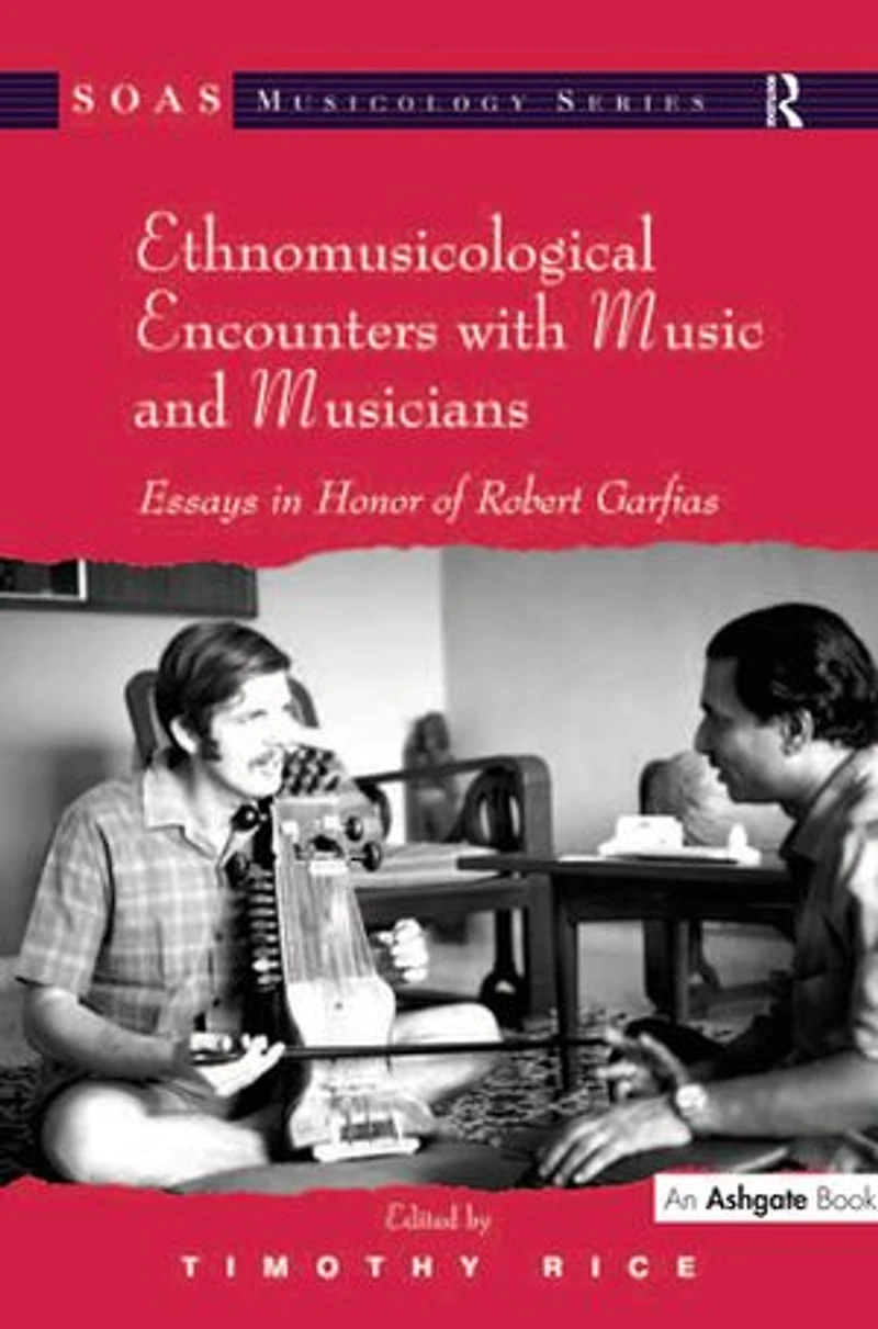 Ethnomusicological Encounters With Music And Musicians: Essays Honor Of Robert Garfias