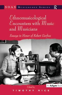 Ethnomusicological Encounters With Music And Musicians: Essays Honor Of Robert Garfias