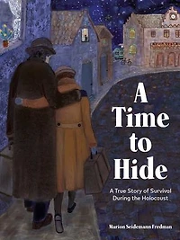 a Time to Hide: Based on True Story of Survival During the Holocaust