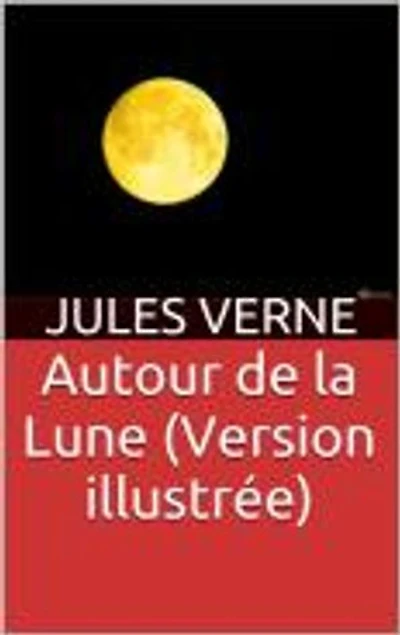 Autour de la Lune (Version illustrée)