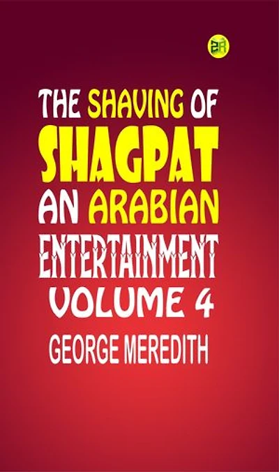 The Shaving of Shagpat; an Arabian entertainment Volume 4