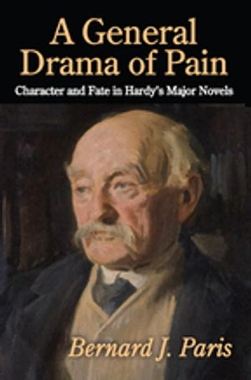 A General Drama Of Pain: Character And Fate Hardy's Major Novels