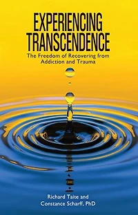 Experiencing Transcendence: The Freedom of Recovering from Addiction and Trauma
