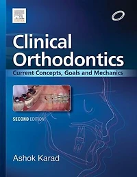 Clinical Orthodontics: Current Concepts, Goals and Mechanics