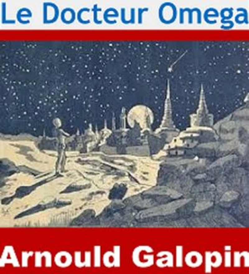 Le Docteur Omega: (Edition Intégrale - Version Entièrement Illustrée)