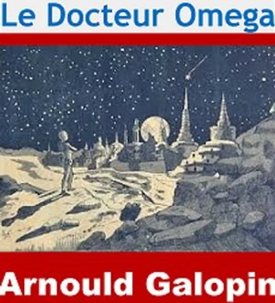 Le Docteur Omega: (Edition Intégrale - Version Entièrement Illustrée)