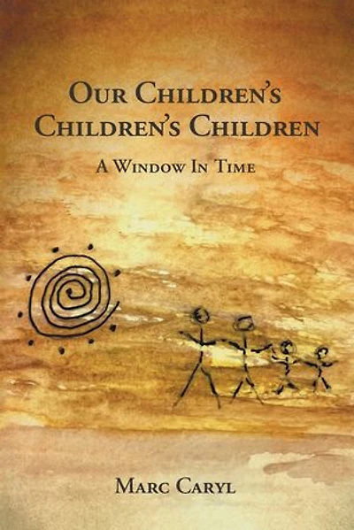 Our Children’s Children’s Children: A Window In Time