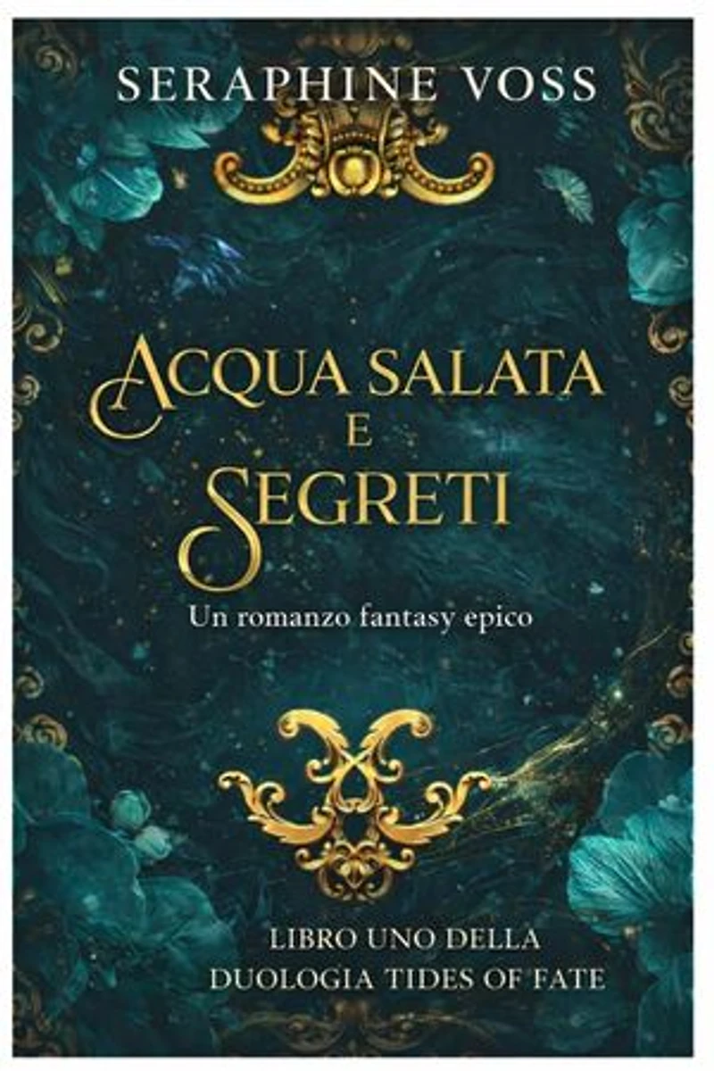 ACQUA SALATA E SEGRETI: Un romanzo fantasy epico