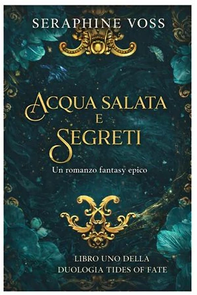 ACQUA SALATA E SEGRETI: Un romanzo fantasy epico