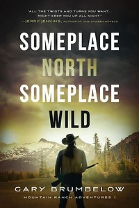 Someplace North, Someplace Wild: A clean contemporary Western romantic suspense