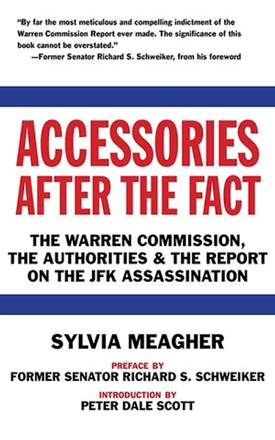 Accessories After the Fact: Warren Commission, Authorities & Report on JFK Assassination