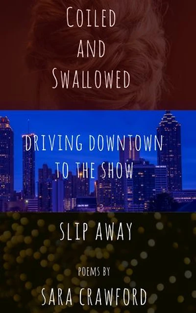 Coiled and Swallowed, Driving Downtown to the Show, and Slip Away
