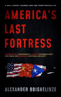 America's Last Fortress: Puerto Rico's Sovereignty, China's Caribbean Belt and Road