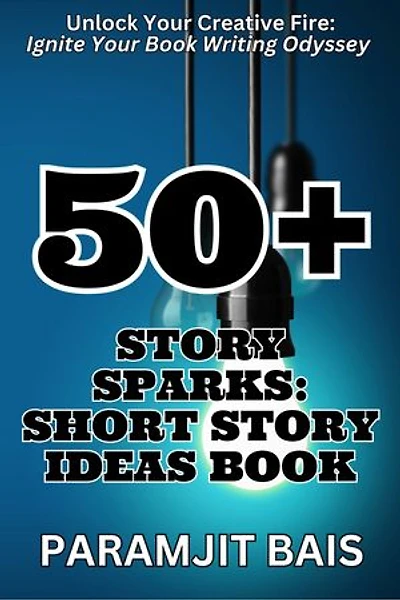 50+ Story Sparks: Short Story Ideas Book