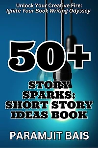 50+ Story Sparks: Short Story Ideas Book