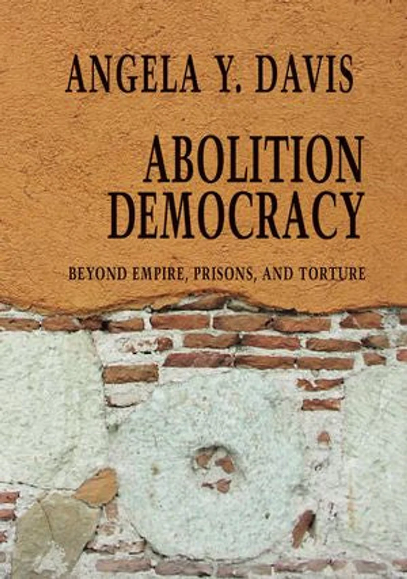 Abolition Democracy: Beyond Empire, Prisons