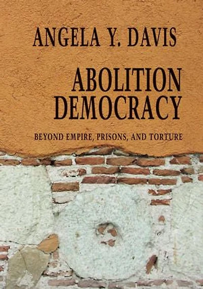 Abolition Democracy: Beyond Empire, Prisons