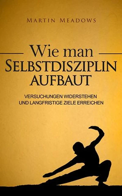 Wie man Selbstdisziplin aufbaut: Versuchungen widerstehen und langfristige Ziele erreichen