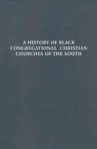 A History of Black Congregational Christian Churches the South