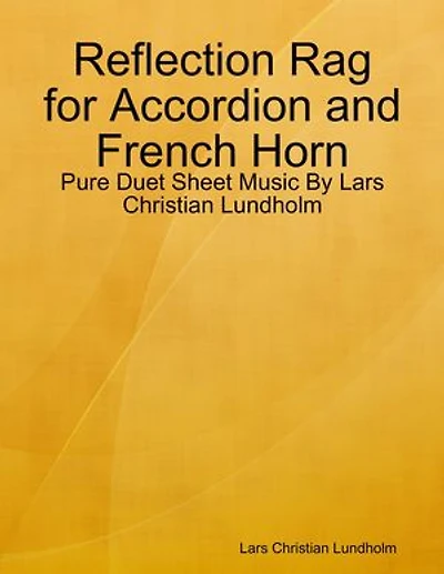 Reflection Rag for Accordion and French Horn - Pure Duet Sheet Music By Lars Christian Lundholm