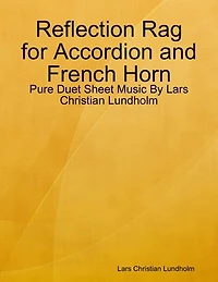 Reflection Rag for Accordion and French Horn - Pure Duet Sheet Music By Lars Christian Lundholm
